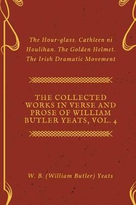 Book cover for The Collected Works in Verse and Prose of William Butler Yeats, Vol. 4
