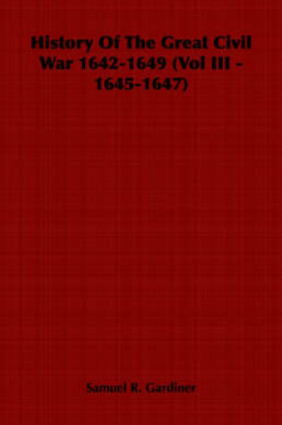 Cover of History Of The Great Civil War 1642-1649 (Vol III - 1645-1647)