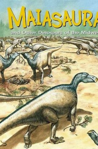 Cover of Maiasaura and Other Dinosaurs of the Midwest