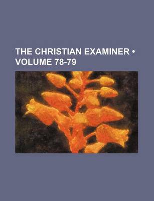 Book cover for The Christian Examiner (Volume 78-79)