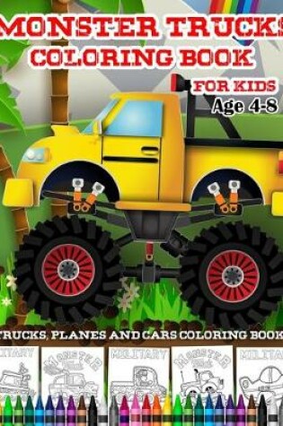 Cover of Trucks Planes And Cars Coloring Book-Monster Trucks Coloring Book For Kids Age 4-8