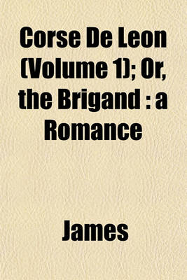 Book cover for Corse de Leon (Volume 1); Or, the Brigand