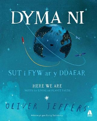 Book cover for Dyma Ni - Sut i Fyw ar y Ddaear / Here We Are - Notes for Living on Planet Earth