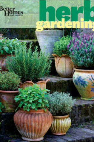 Cover of Herb Gardening: Better Homes and Gardens
