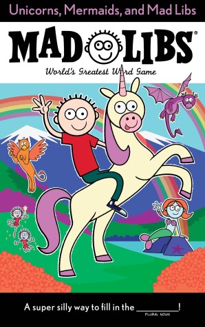 Cover of Unicorns, Mermaids, and Mad Libs