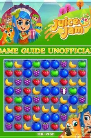 Cover of Juice Jam Game Guide Unofficial