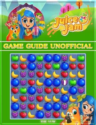 Book cover for Juice Jam Game Guide Unofficial