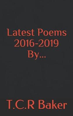 Book cover for Latest Poems... By T.C.R Baker