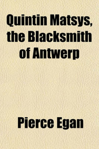 Cover of Quintin Matsys, the Blacksmith of Antwerp