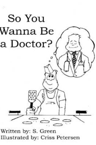 Cover of So You Wanna Be a Doctor?