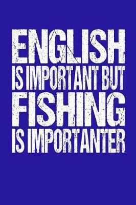 Book cover for English Is Important But Fishing Is Importanter