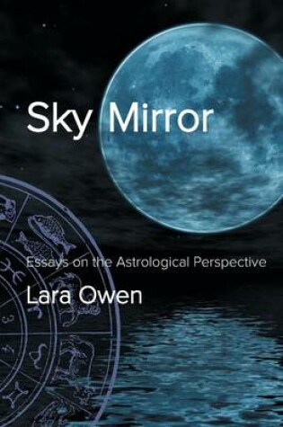 Cover of Sky Mirror: Essays on the Astrological Perspective