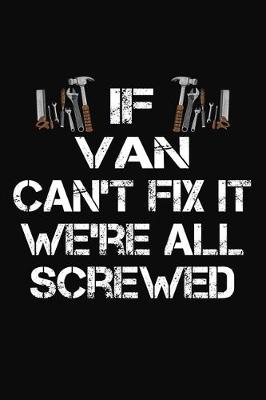 Book cover for If Van Can't Fix It We're All Screwed