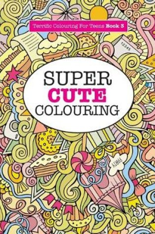 Cover of Super Cute Colouring