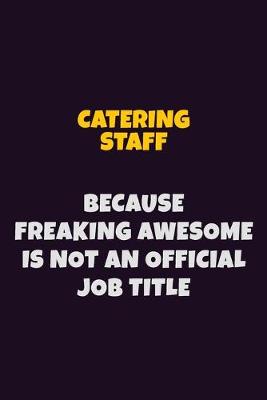 Book cover for Catering Staff Because Freaking Awesome is not An Official Job Title