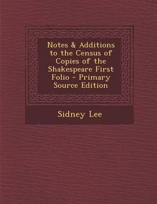 Book cover for Notes & Additions to the Census of Copies of the Shakespeare First Folio