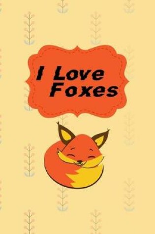 Cover of I Love Foxes