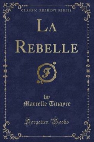 Cover of La Rebelle (Classic Reprint)