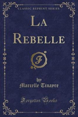 Book cover for La Rebelle (Classic Reprint)