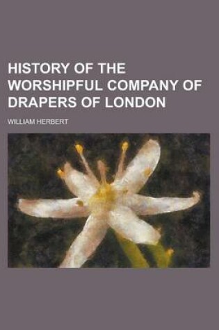 Cover of History of the Worshipful Company of Drapers of London