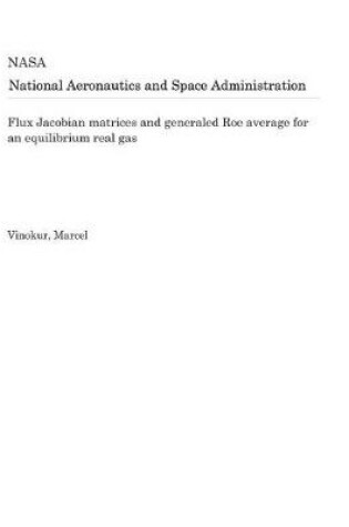 Cover of Flux Jacobian Matrices and Generaled Roe Average for an Equilibrium Real Gas