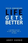 Book cover for Your Awkward Life Gets Better