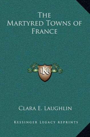 Cover of The Martyred Towns of France