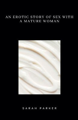 Cover of An Erotic Story of Sex with a Mature Woman