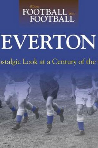 Cover of When Football Was Football: Everton
