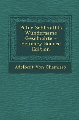 Cover of Peter Schlemihls Wundersame Geschichte - Primary Source Edition