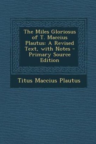 Cover of Miles Gloriosus of T. Maccius Plautus