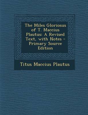 Book cover for Miles Gloriosus of T. Maccius Plautus