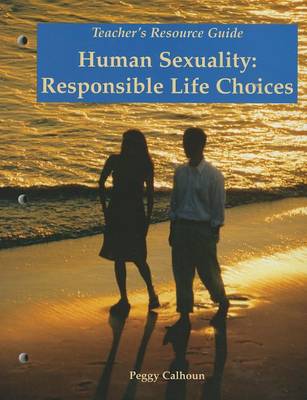 Book cover for Human Sexuality: Responsible Life Choices, Teacher's Resource Guide