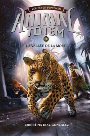 Cover of Animal Totem: Les Bêtes Suprêmes: N° 7 - La Vallée de la Mort