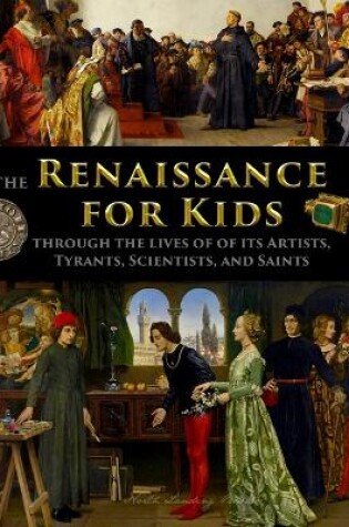 Cover of The Renaissance for Kids through the Lives of its Artists, Tyrants, Scientists, and Saints