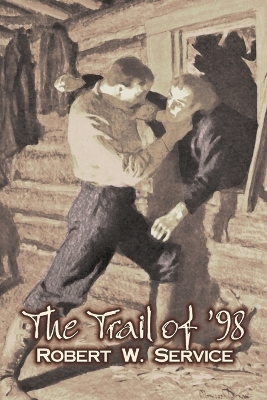 Book cover for The Trail of '98 by Robert W. Service, Fiction, Westerns, Historical