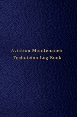 Cover of Aviation Maintenance Technician Log Book