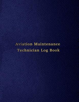 Book cover for Aviation Maintenance Technician Log Book