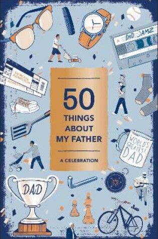 Cover of 50 Things About My Father (Fill-in Gift Book)