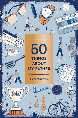 Book cover for 50 Things About My Father (Fill-in Gift Book)