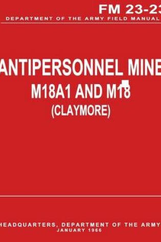 Cover of Antipersonnel Mine, M18A1 and M18 (CLAYMORE) (FM 23-23)