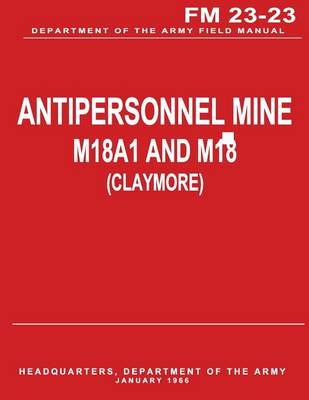 Book cover for Antipersonnel Mine, M18A1 and M18 (CLAYMORE) (FM 23-23)