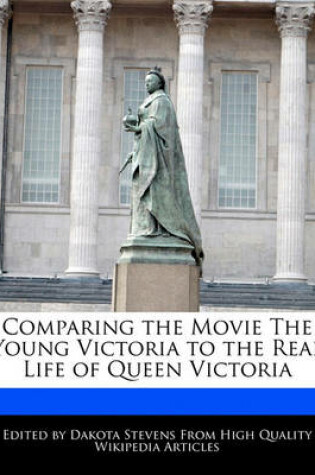 Cover of Comparing the Movie the Young Victoria to the Real Life of Queen Victoria