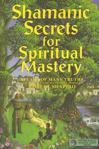 Cover of Shamanic Secrets for Spiritual Mastery