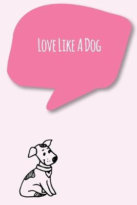 Book cover for Love Like A Dog