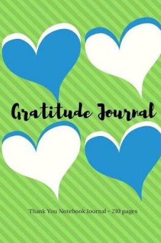 Cover of Gratitude Journal - Thank You Notebook Journal - 210 pages