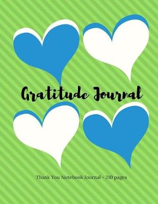 Cover of Gratitude Journal - Thank You Notebook Journal - 210 pages