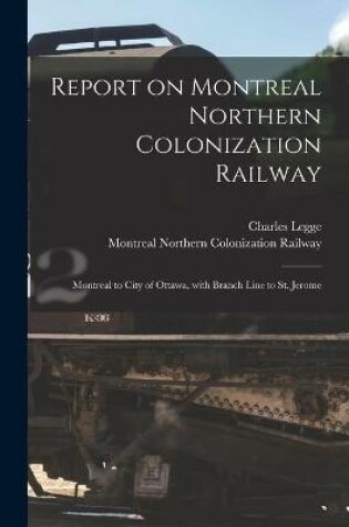 Cover of Report on Montreal Northern Colonization Railway [microform]