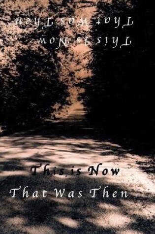 Cover of This Is Now That Was Then