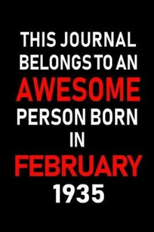 Cover of This Journal Belongs to an Awesome Person Born in February 1935